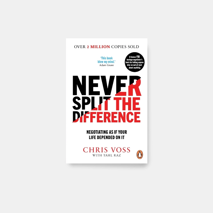Never Split the Difference: Negotiating as if Your Life Depended on It